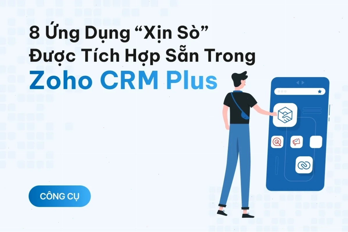8 ứng dụng Zoho CRM Plus cho tự động hóa kinh doanh